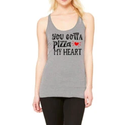 You Gotta Pizza My Heart Happy Valentine S Day Rom Racerback Tank