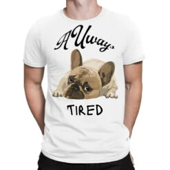 Always Tired - Tired Pug Dog T-Shirt